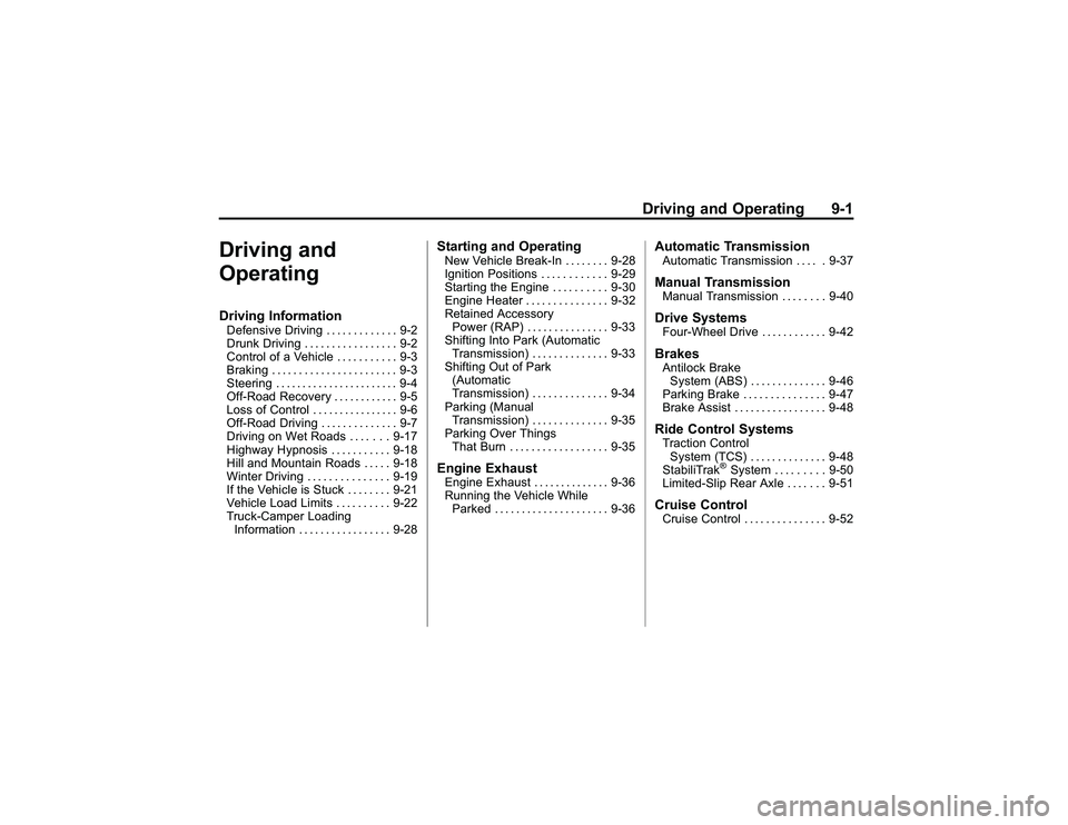 GMC CANYON 2011 Owners Manual Bla ck pla te (1 ,1 )
G M C Can yon Owner M an ual - 2011
D riv in g an d Opera tin g 9-1
D riv in g an d
O pera tin gD riv in g In fo rm atio nD efe n siv e Driv in g ... . . .. .. .. .. 9-2
D ru nk GMC CANYON 2011 Owners Manual Bla ck pla te (1 ,1 )
G M C Can yon Owner M an ual - 2011
D riv in g an d Opera tin g 9-1
D riv in g an d
O pera tin gD riv in g In fo rm atio nD efe n siv e Driv in g ... . . .. .. .. .. 9-2
D ru nk