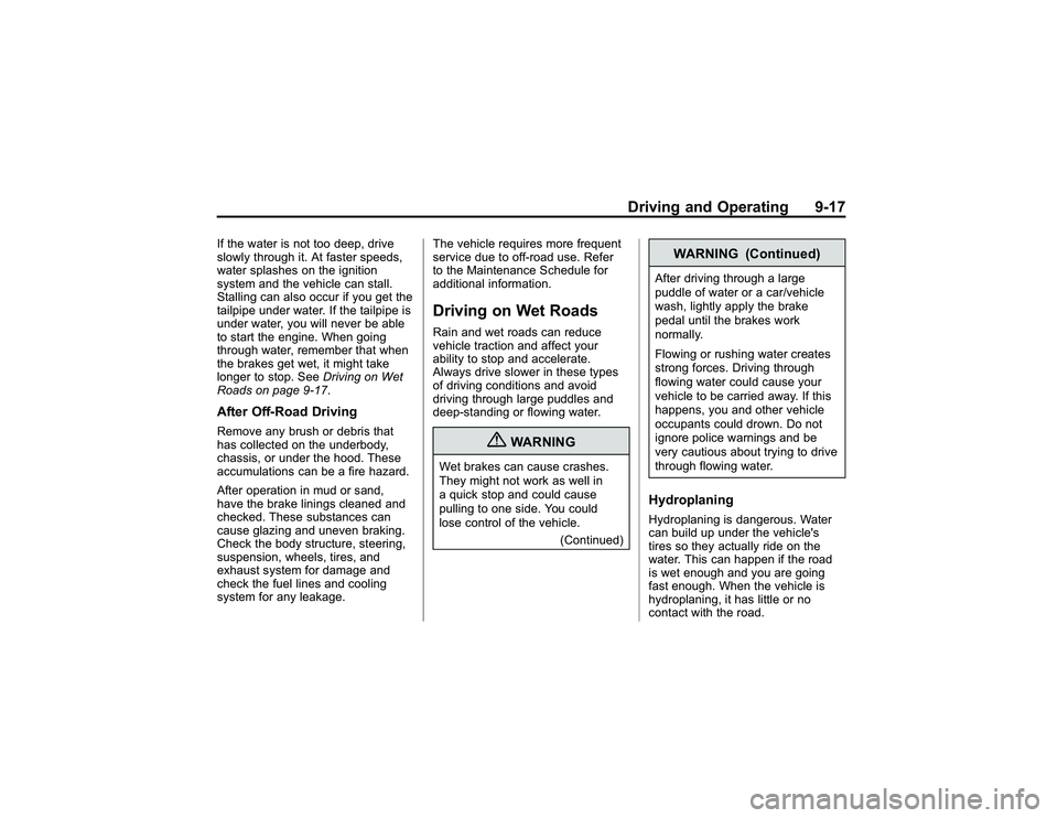 GMC CANYON 2011  Owners Manual Bla ck pla te (1 7,1 )
G M C Can yon Owner M an ual - 2011
D riv in g an d Opera tin g 9-1 7
If th e wate r is not to o deep, driv e
s lo w ly th ro ug h it . A tfa ste r sp eeds,
w ate r sp la sh e s