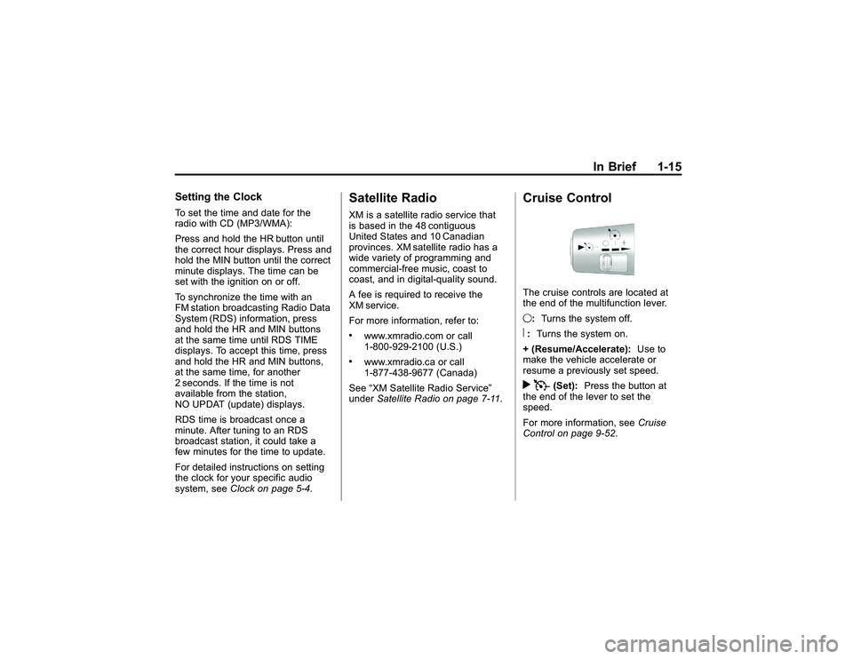 GMC CANYON 2011  Owners Manual Bla ck pla te (1 5,1 )
G M C Can yon Owner M an ual - 2011
In Brie f 1-1 5
S ettin g th e Clo ckTo se t th e tim e and date fo r th e
r a dio wit h CD (M P3/W MA):
P re ss an d hold th e HR butto n un