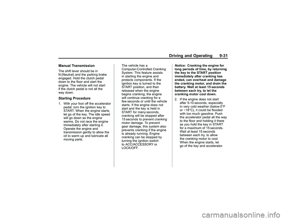 GMC CANYON 2011  Owners Manual Bla ck pla te (3 1,1 )
G M C Can yon Owner M an ual - 2011
D riv in g an d Opera tin g 9-3 1
M an u al Tra n sm is sio nT he sh if t le ve r sh o uld be in
N (N eutr a l) and th e pa rk in g bra ke
e  GMC CANYON 2011  Owners Manual Bla ck pla te (3 1,1 )
G M C Can yon Owner M an ual - 2011
D riv in g an d Opera tin g 9-3 1
M an u al Tra n sm is sio nT he sh if t le ve r sh o uld be in
N (N eutr a l) and th e pa rk in g bra ke
e
