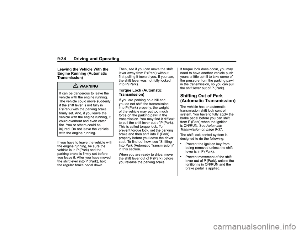 GMC CANYON 2011  Owners Manual Bla ck pla te (3 4,1 )
G M C Can yon Owner M an ual - 2011
9 -3 4 Driv in g an d Opera tin gLeavin g th e Veh ic le W it h th e
E ng in e Runn in g (A uto m atic
T ra n sm is sio n)
{
W ARNIN G
It ca 
