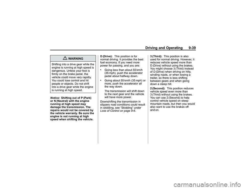 GMC CANYON 2011  Owners Manual Bla ck pla te (3 9,1 )
G M C Can yon Owner M an ual - 2011
D riv in g an d Opera tin g 9-3 9
{
W ARNIN G
Shif tin g in to adriv e gear w hil e th e
e ngin e is ru nn in g at hig h sp eed is
d ange ro 