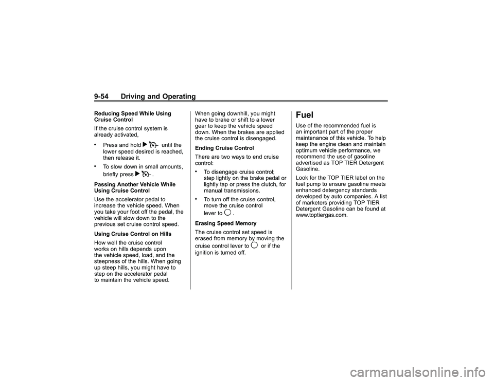 GMC CANYON 2011 Owners Manual Bla ck pla te (5 4,1 )
G M C Can yon Owner M an ual - 2011
9 -5 4 Driv in g an d Opera tin gR ed ucin g Speed W hile Usin g
C ru is e Contr o l
I f th e cru is e co ntr o lsyste m is
a lr e ad y activ GMC CANYON 2011 Owners Manual Bla ck pla te (5 4,1 )
G M C Can yon Owner M an ual - 2011
9 -5 4 Driv in g an d Opera tin gR ed ucin g Speed W hile Usin g
C ru is e Contr o l
I f th e cru is e co ntr o lsyste m is
a lr e ad y activ