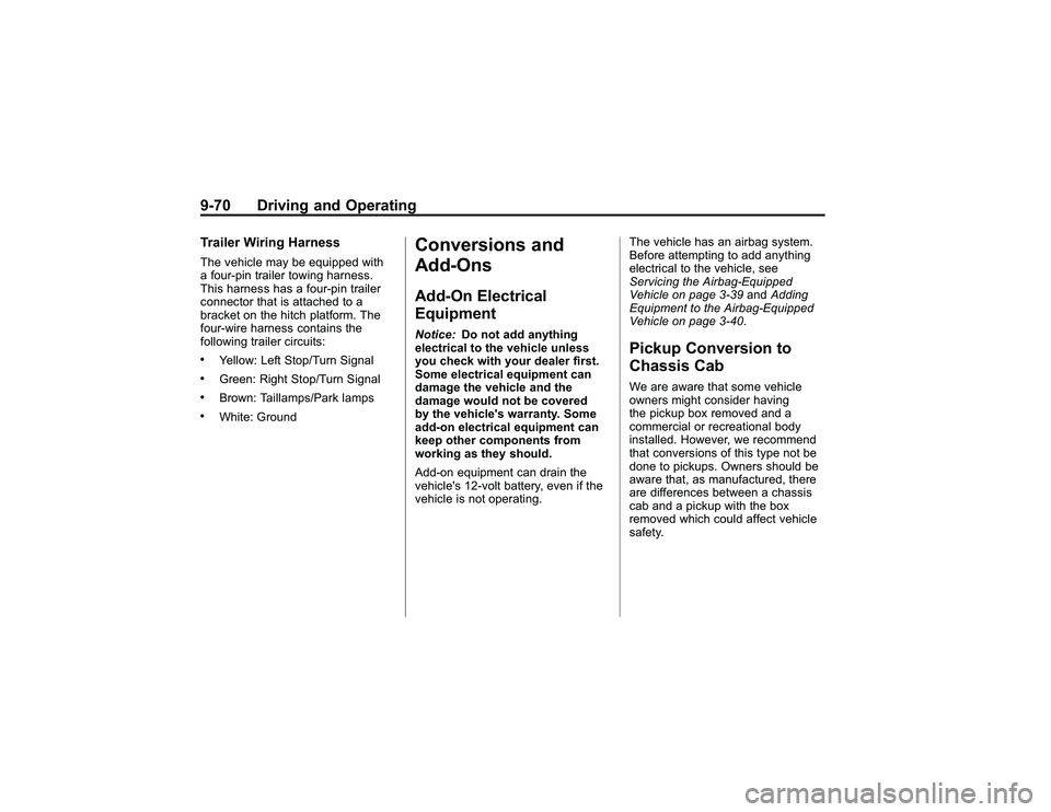 GMC CANYON 2011  Owners Manual Bla ck pla te (7 0,1 )
G M C Can yon Owner M an ual - 2011
9 -7 0 Driv in g an d Opera tin gTra ile r W ir in g Harn essT he ve hic le may be eq u ip ped wit h
a fo u rp in tr a ile r to w in g harn 