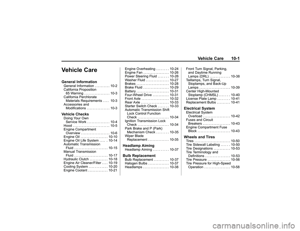 GMC CANYON 2011  Owners Manual Bla ck pla te (1 ,1 )
G M C Can yon Owner M an ual - 2011
V eh ic le Care 10-1
V eh ic le CareG en era l In fo rm atio nG en era lIn fo rm atio n ... .. ... .. 10-2
C alif o rn ia Pro p osit io n
6 5 