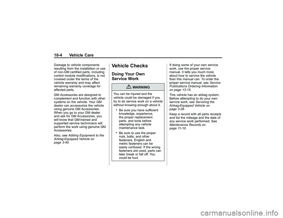 GMC CANYON 2011  Owners Manual Bla ck pla te (4 ,1 )
G M C Can yon Owner M an ual - 2011
1 0-4 Veh ic le CareD am age to ve h ic le co m ponents
r e su lt in g fr o m th e in sta lla tio n or use
o f non G M ce rtif ie d pa rts , 