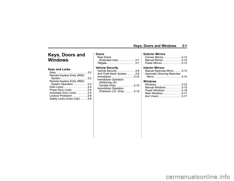 GMC CANYON 2011 Owners Guide Bla ck pla te (1 ,1 )
G M C Can yon Owner M an ual - 2011
K eys, D oors an d Win d ow s 2-1
K ey s, D oors an d
W in dow sKeys an d Lock sK eys .... . . .. ... ... . ... .. ... ... 2-2
R em ote Keyle 