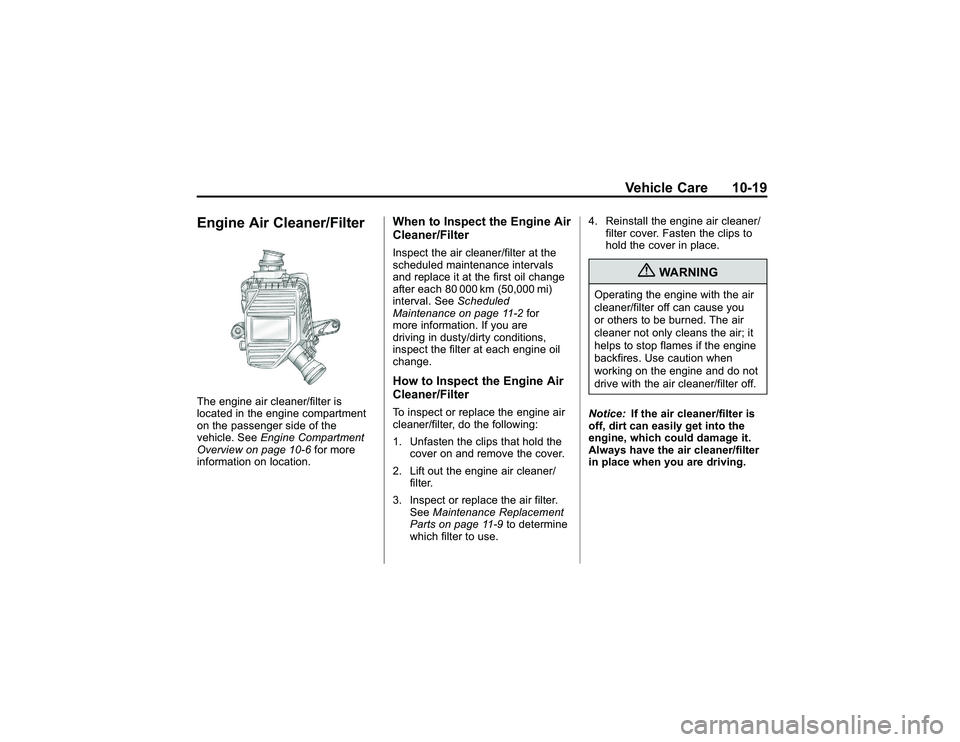 GMC CANYON 2011  Owners Manual Bla ck pla te (1 9,1 )
G M C Can yon Owner M an ual - 2011
V eh ic le Care 10-1 9
E ngin e Air C le an er/F ilt e rT he engin e air cle ane r/filt e r is
l o ca te d in th e eng in e co m partm ent
o 