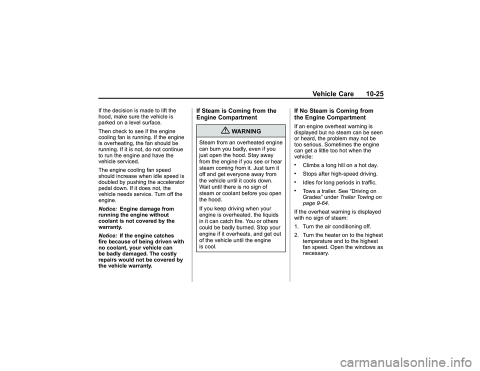 GMC CANYON 2011  Owners Manual Bla ck pla te (2 5,1 )
G M C Can yon Owner M an ual - 2011
V eh ic le Care 10-2 5
If th e de cis io n is m ad e to lif t th e
h ood , m ake su re th e ve hic le is
p ark e d on a le ve lsu rfa ce .
T 