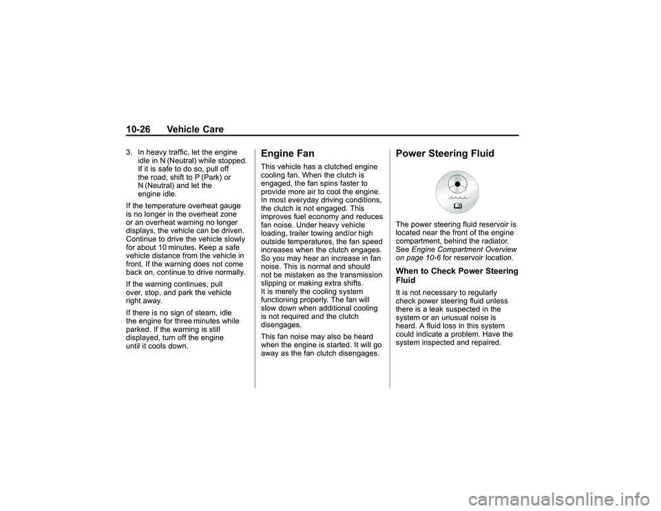 GMC CANYON 2011  Owners Manual Bla ck pla te (2 6,1 )
G M C Can yon Owner M an ual - 2011
1 0-2 6 Veh ic le Care3 . In he avy tr a ffic , le t th e engin e
i d le in N (N eutr a l) w hile sto pped .
I f it is sa fe to do so , pull 