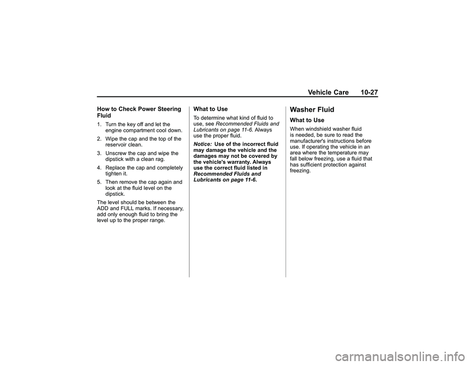 GMC CANYON 2011  Owners Manual Bla ck pla te (2 7,1 )
G M C Can yon Owner M an ual - 2011
V eh ic le Care 10-2 7
H ow to Check Pow er Ste erin g
F lu id1 . Turn th e ke y off and le t th e
e ngin e co m partm ent co old ow n.
2 . W