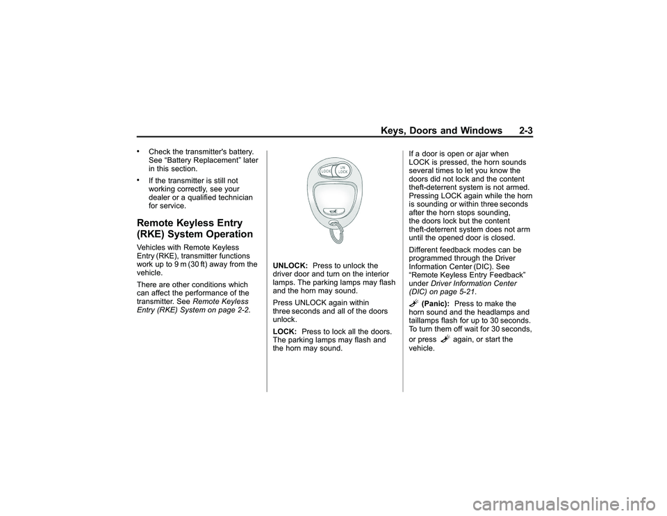 GMC CANYON 2011 Owners Guide Bla ck pla te (3 ,1 )
G M C Can yon Owner M an ual - 2011
K eys, D oors an d Win d ow s 2-3
.
C heck th e tr a n sm it te rs batte ry .
S ee B atte ry Rep la ce m ent la te r
i n th is se ctio n.
.