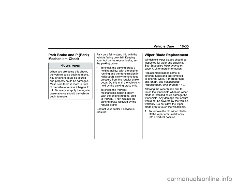 GMC CANYON 2011 Owners Manual Bla ck pla te (3 5,1 )
G M C Can yon Owner M an ual - 2011
V eh ic le Care 10-3 5
P ark Bra ke an d P (P ark )
M ech an is m Check
{
W ARNIN G
W hen yo u are do in g th is ch eck,
t h e ve hic le co u GMC CANYON 2011 Owners Manual Bla ck pla te (3 5,1 )
G M C Can yon Owner M an ual - 2011
V eh ic le Care 10-3 5
P ark Bra ke an d P (P ark )
M ech an is m Check
{
W ARNIN G
W hen yo u are do in g th is ch eck,
t h e ve hic le co u