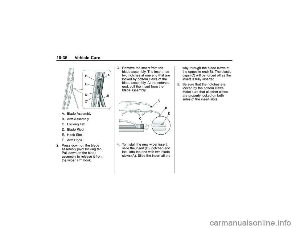 GMC CANYON 2011 Owners Manual Bla ck pla te (3 6,1 )
G M C Can yon Owner M an ual - 2011
1 0-3 6 Veh ic le Care
A . Bla de Asse m bly
B . Arm Asse m bly
C . Lo ckin g Ta b
D . Bla de Piv o t
E . Hoo k Slo t
F . Arm Hook
2 . Pre ss GMC CANYON 2011 Owners Manual Bla ck pla te (3 6,1 )
G M C Can yon Owner M an ual - 2011
1 0-3 6 Veh ic le Care
A . Bla de Asse m bly
B . Arm Asse m bly
C . Lo ckin g Ta b
D . Bla de Piv o t
E . Hoo k Slo t
F . Arm Hook
2 . Pre ss