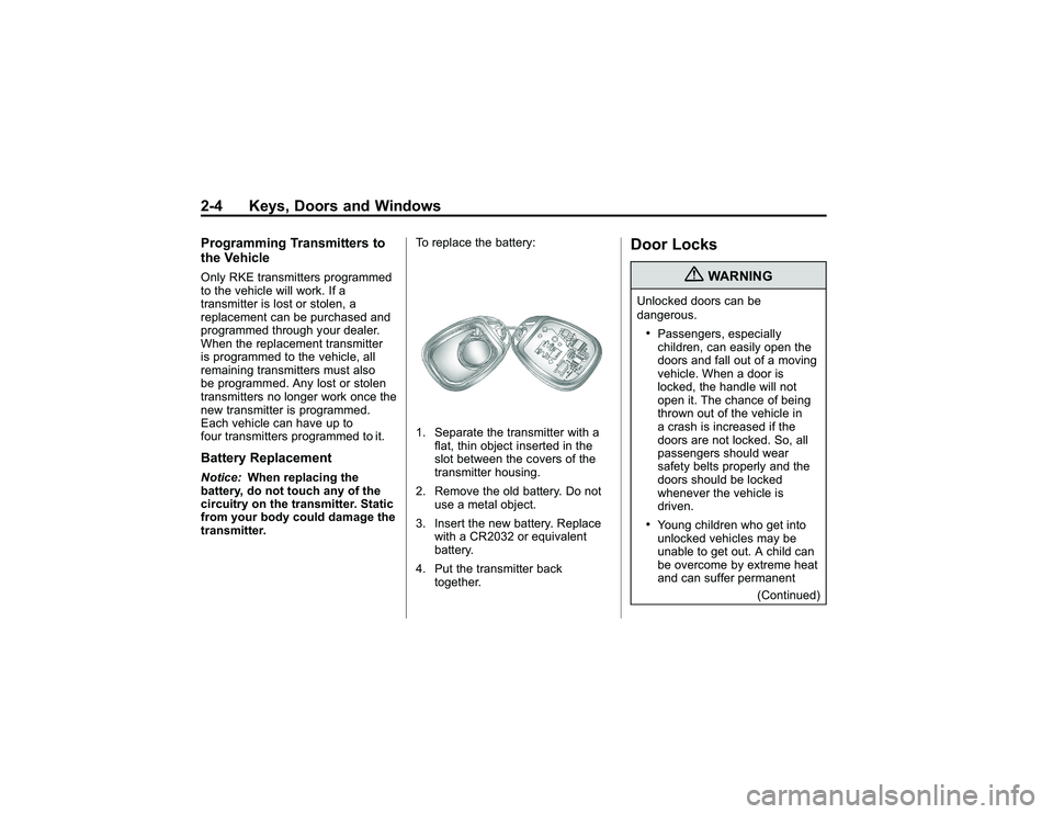 GMC CANYON 2011  Owners Manual Bla ck pla te (4 ,1 )
G M C Can yon Owner M an ual - 2011
2 -4 Keys, D oors an d W in dow sPro gra m m in g Tra n sm it te rs to
t h e Veh ic leO nly RKE tr a nsm it t e rs pro gra m med
t o th e ve h