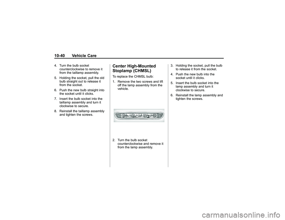 GMC CANYON 2011  Owners Manual Bla ck pla te (4 0,1 )
G M C Can yon Owner M an ual - 2011
1 0-4 0 Veh ic le Care4 . Turn th e bu lb so cke t
c o unte rc lo ckw is e to re m ove it
f r o m th e ta ill a m p asse m bly .
5 . Hold in 