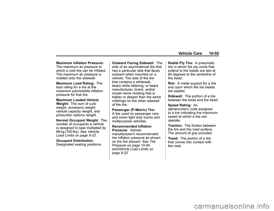 GMC CANYON 2011  Owners Manual Bla ck pla te (5 5,1 )
G M C Can yon Owner M an ual - 2011
V eh ic le Care 10-5 5
M axim um In fla tio n Pre s su re
:
T he maxim um air pre ssu re to
w hic h aco ld tir e ca n be in fla te d.
T he ma