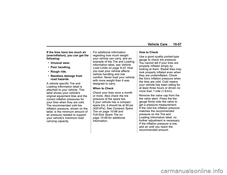 GMC CANYON 2011  Owners Manual Bla ck pla te (5 7,1 )
G M C Can yon Owner M an ual - 2011
V eh ic le Care 10-5 7
If th e tir e s have to o much air
( o verin fla tio n ), yo u ca n get th e
f o llo w in g:.U nusu al w ea r..P oo r 