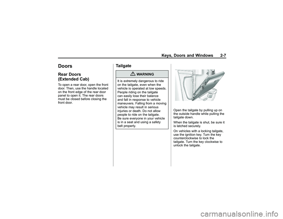 GMC CANYON 2011 Owners Guide Bla ck pla te (7 ,1 )
G M C Can yon Owner M an ual - 2011
K eys, D oors an d Win d ow s 2-7
D oorsR ear D oors
( E xte n ded Cab )To ope n are ar door, open th e fr o n t
d oor. T he n, use th e handl