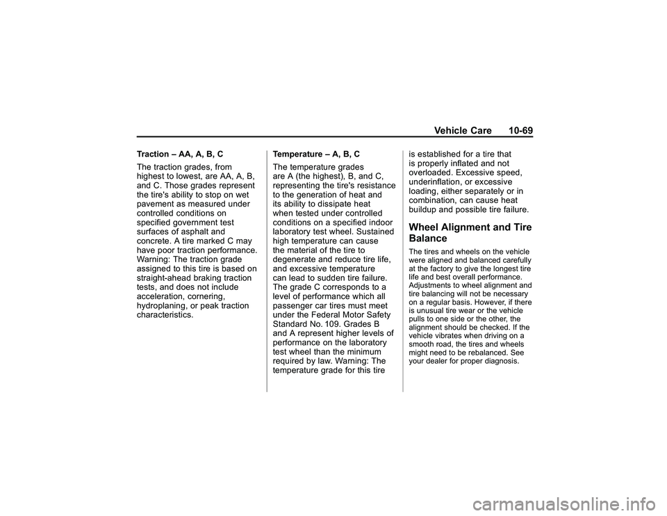 GMC CANYON 2011  Owners Manual Bla ck pla te (6 9,1 )
G M C Can yon Owner M an ual - 2011
V eh ic le Care 10-6 9
T ra ctio n AA,A ,B ,C
T he tr a ctio n gra des, fr o m
h ig hest to lo w est, are AA ,A ,B ,
a nd C.T hose gra des r