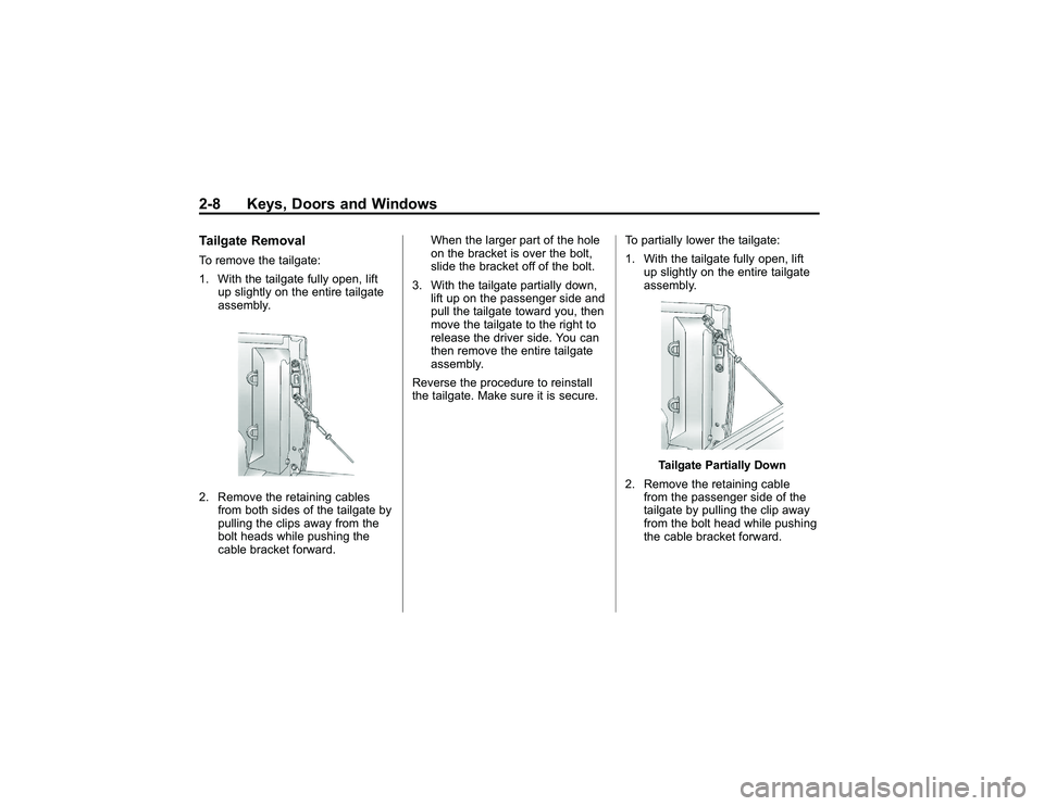 GMC CANYON 2011 Owners Guide Bla ck pla te (8 ,1 )
G M C Can yon Owner M an ual - 2011
2 -8 Keys, D oors an d W in dow sTa ilg ate Rem ovalTo re m ove th e ta ilg ate :
1 . Wit h th e ta il g ate fu lly open, lif t
u p sli g h tl