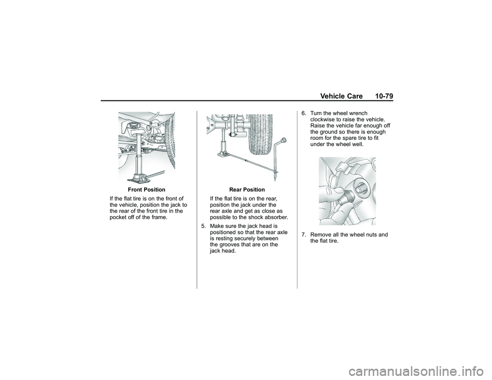 GMC CANYON 2011  Owners Manual Bla ck pla te (7 9,1 )
G M C Can yon Owner M an ual - 2011
V eh ic le Care 10-7 9
F ro nt P osit io n
I f th e fla t tir e is on th e fr o nt of
t h e ve hic le , posit io n th e ja ck to
t h e re ar 