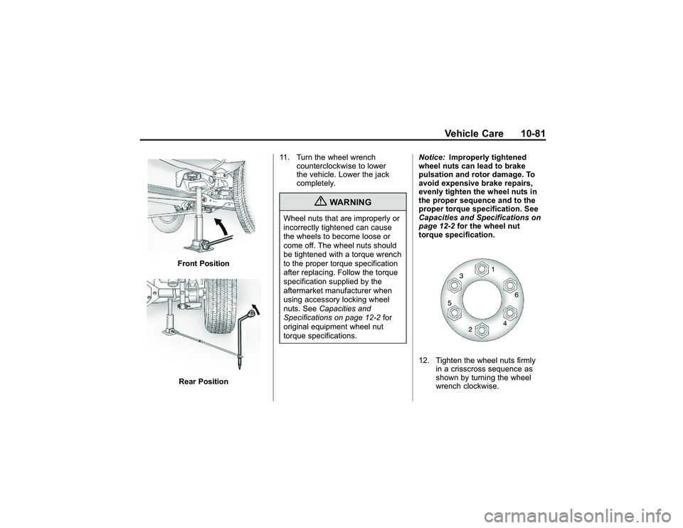 GMC CANYON 2011  Owners Manual Bla ck pla te (8 1,1 )
G M C Can yon Owner M an ual - 2011
V eh ic le Care 10-8 1
F ro nt P osit io nR ear Posit io n 1
1 . Turn th e whee lw re nch
c o un te rc lo ckw is e to lo w er
t h e ve hic le