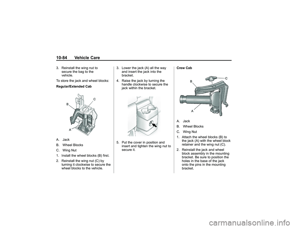 GMC CANYON 2011  Owners Manual Bla ck pla te (8 4,1 )
G M C Can yon Owner M an ual - 2011
1 0-8 4 Veh ic le Care3 . Rein sta ll th e win g nut to
s e cu re th e bag to th e
v e hic le .
T o sto re th e ja ck an d wheelb lo cks:
R e
