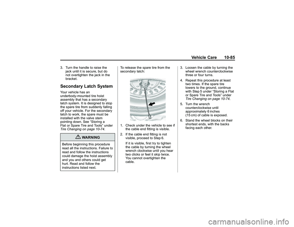 GMC CANYON 2011  Owners Manual Bla ck pla te (8 5,1 )
G M C Can yon Owner M an ual - 2011
V eh ic le Care 10-8 5
3 . Turn th e han dle to ra is e th e
j a ck until it is se cu re , but do
n ot ove rtig hte n th e ja ck in th e
b ra