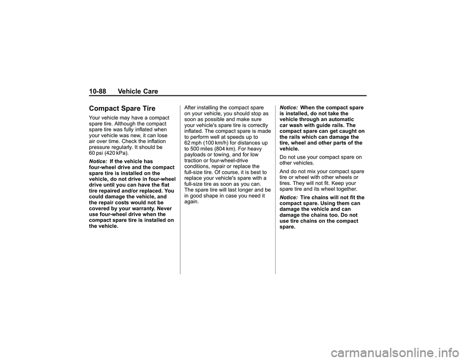 GMC CANYON 2011  Owners Manual Bla ck pla te (8 8,1 )
G M C Can yon Owner M an ual - 2011
1 0-8 8 Veh ic le CareC om pact S pare Tir eY our ve hic le may have aco m pact
s p are tir e . A lt h o ugh th e co m pact
s p are tir e was