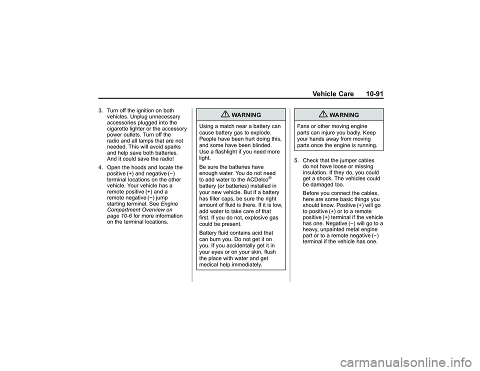 GMC CANYON 2011  Owners Manual Bla ck pla te (9 1,1 )
G M C Can yon Owner M an ual - 2011
V eh ic le Care 10-9 1
3 . Turn off th e ig nit io n on both
v e hic le s. U np lu g unnece ssa ry
a cce sso rie s plu gg ed in to th e
c ig 