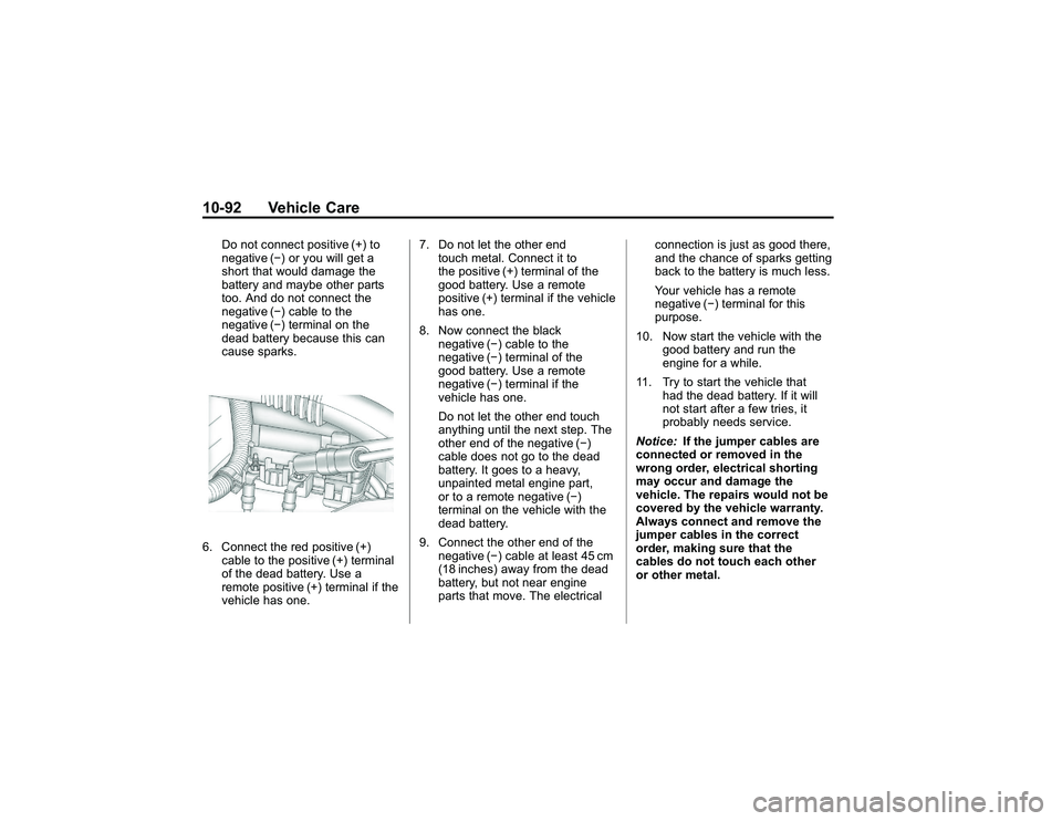 GMC CANYON 2011  Owners Manual Bla ck pla te (9 2,1 )
G M C Can yon Owner M an ual - 2011
1 0-9 2 Veh ic le Care
D o not co nn ect po sit iv e (+ ) to
n egativ e ( ) or yo u wil l g et a
s h ort th at w ould da m age th e
b atte r