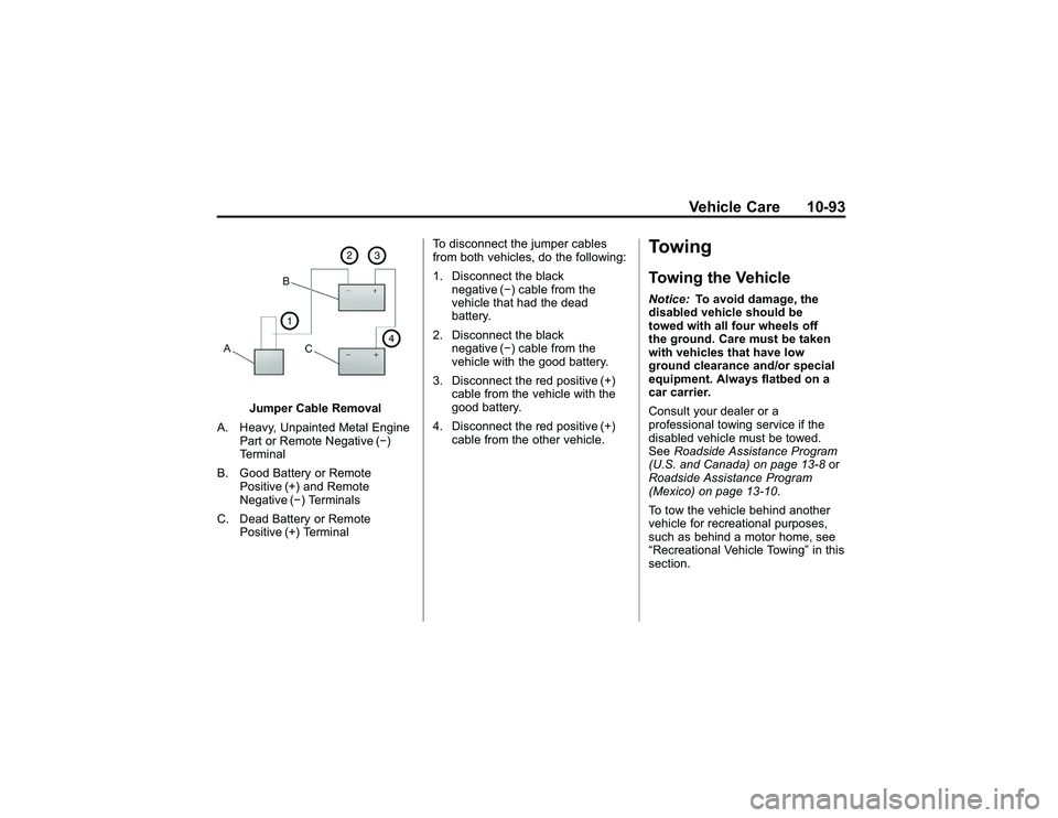 GMC CANYON 2011  Owners Manual Bla ck pla te (9 3,1 )
G M C Can yon Owner M an ual - 2011
V eh ic le Care 10-9 3
J u m per C ab le Rem oval
A . Heavy, U np ain te d Meta lE ngin e
P art or R em ote Negativ e ( )
T e rm in al
B . G
