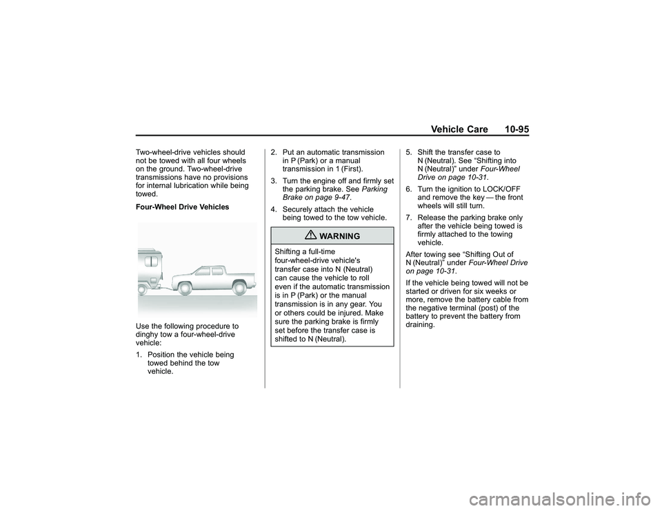 GMC CANYON 2011  Owners Manual Bla ck pla te (9 5,1 )
G M C Can yon Owner M an ual - 2011
V eh ic le Care 10-9 5
T w o-w hee l- d riv e ve hic le s sh ould
n ot be to w ed wit h all fo ur w heels
o n th e gro u nd. Tw o-w heel- d r