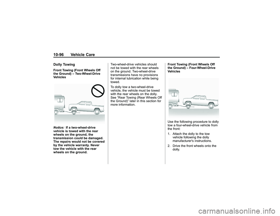 GMC CANYON 2011  Owners Manual Bla ck pla te (9 6,1 )
G M C Can yon Owner M an ual - 2011
1 0-9 6 Veh ic le CareD olly To w in gFro nt To w in g (F ro nt W heels Off
t h e Gro und)  Tw oW heel D riv e
V eh ic le sN otic e : If a