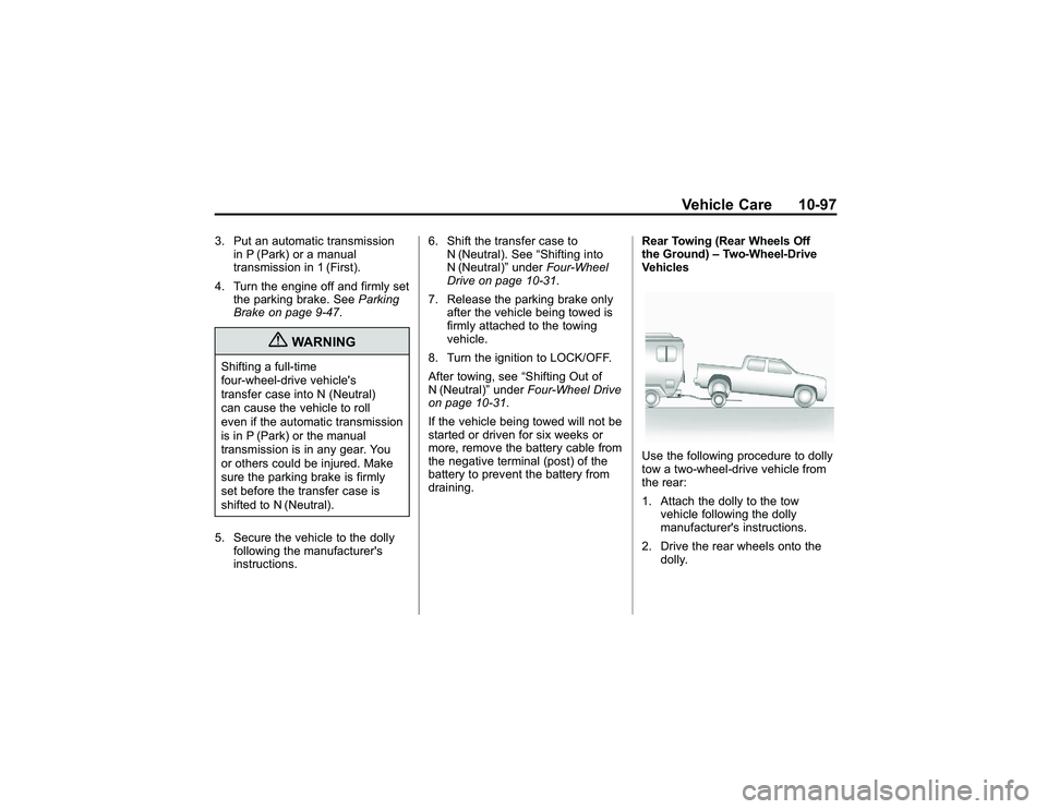 GMC CANYON 2011  Owners Manual Bla ck pla te (9 7,1 )
G M C Can yon Owner M an ual - 2011
V eh ic le Care 10-9 7
3 . Put an au to m atic tr a nsm is sio n
i n P (P ark ) or a man ual
t r a nsm is sio n in 1(F ir s t) .
4 . Turn th 