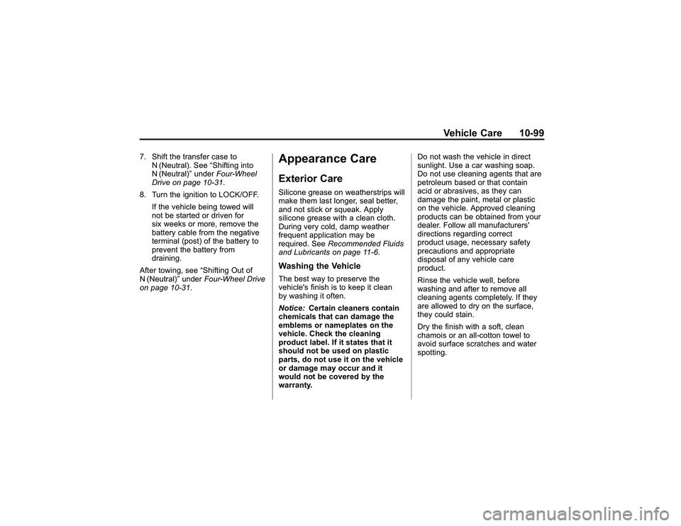 GMC CANYON 2011  Owners Manual Bla ck pla te (9 9,1 )
G M C Can yon Owner M an ual - 2011
V eh ic le Care 10-9 9
7 . Shif t th e tr a nsfe r ca se to
N (N eutr a l) . S ee S hif t in g in to
N (N eutr a l)  und er Four- W heel
D 