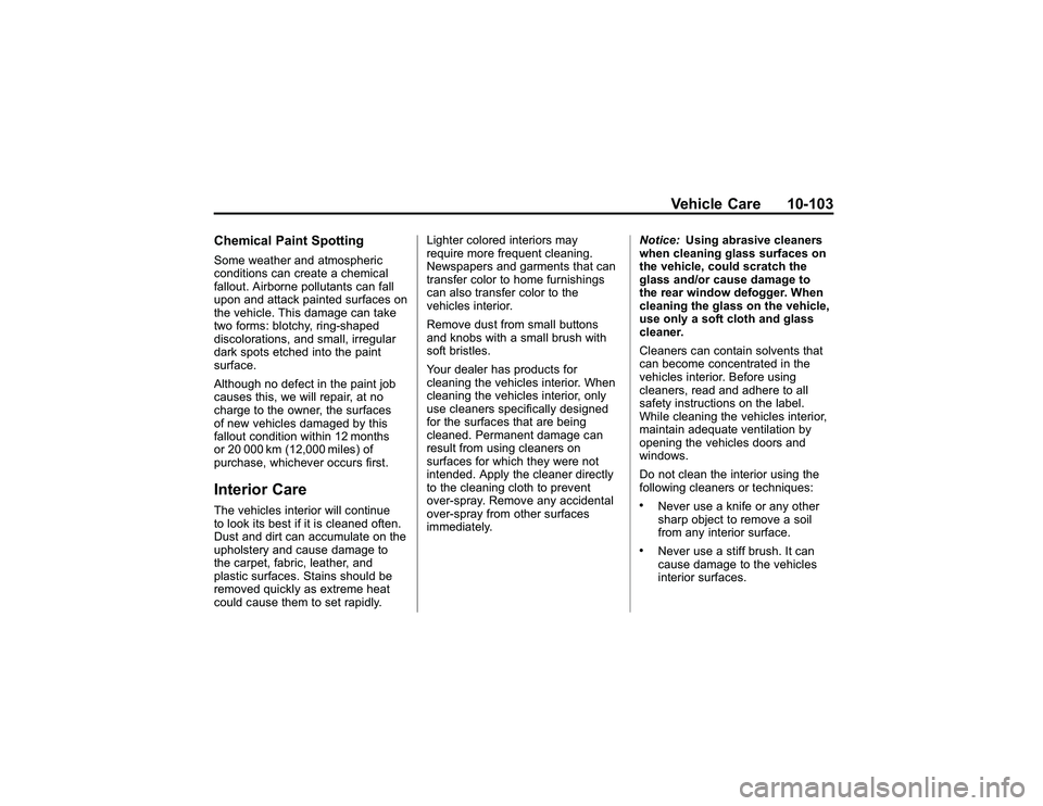GMC CANYON 2011  Owners Manual Bla ck pla te (1 03,1 )
G M C Can yon Owner M an ual - 2011
V eh ic le Care 10 -1 03
C hem ic al P ain t S pottin gS om e wea th er and atm osp heric
c o ndit io ns ca n cre a te ach em ic a l
f a llo