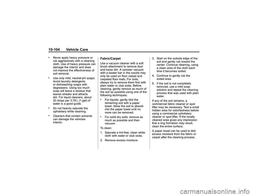 GMC CANYON 2011  Owners Manual Bla ck pla te (1 04,1 )
G M C Can yon Owner M an ual - 2011
1 0-1 04 Veh ic le Care.
N eve r app ly he avy pre ssu re or
r u b agg re ss iv e ly wit h a cle anin g
c lo th . U se of hea vy pre ssu re 