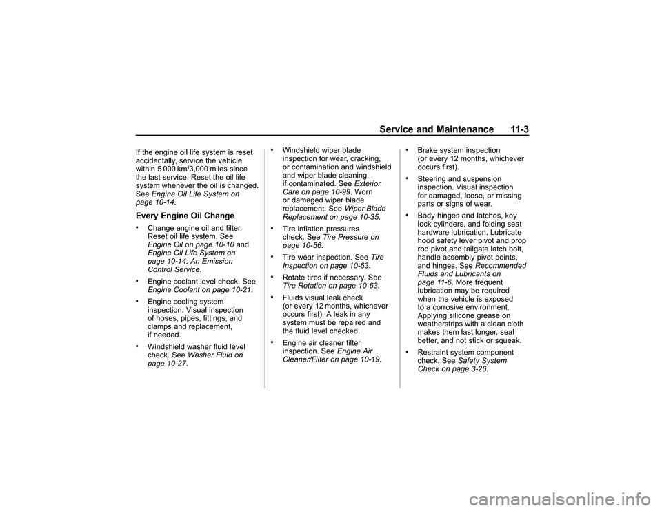 GMC CANYON 2011  Owners Manual Bla ck pla te (3 ,1 )
G M C Can yon Owner M an ual - 2011
S erv ic e an d Main te n an ce 11 -3
If th e en gin e oil li f e syste m is re se t
a ccid en ta ll y , se rv ic e th e ve hic le
w it h in 5