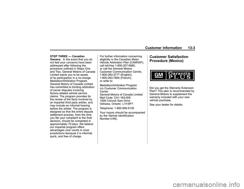 GMC CANYON 2011  Owners Manual Bla ck pla te (3 ,1 )
G M C Can yon Owner M an ual - 2011
C usto m er In fo rm atio n 13-3
S TE P TH R EE  Can ad ia n
O w ners : In th e eve nt th at yo u do
n ot fe elyo ur co nce rn s have been
a 