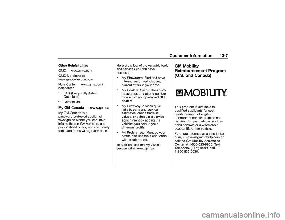 GMC CANYON 2011  Owners Manual Bla ck pla te (7 ,1 )
G M C Can yon Owner M an ual - 2011
C usto m er In fo rm atio n 13-7
O th er H elp fu lL in ks
G M C  www.g m c.c o m
G M C Merc h and is e 
w ww.g m cc o ll e ctio n.c o m
H e