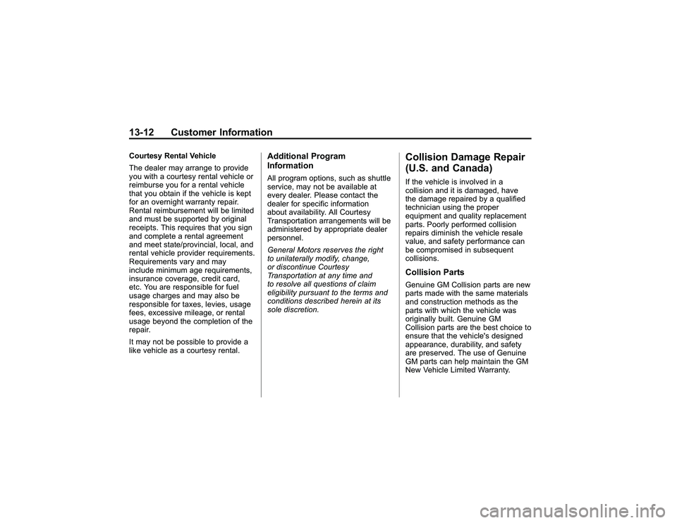 GMC CANYON 2011  Owners Manual Bla ck pla te (1 2,1 )
G M C Can yon Owner M an ual - 2011
1 3-1 2 Custo m er In fo rm atio nC ourte sy Ren ta l V eh ic le
T he deale r m ay arra nge to pro vid e
y o u wit h aco u rte sy re nta lve 