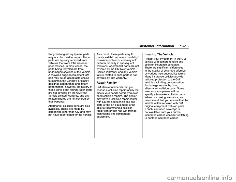 GMC CANYON 2011  Owners Manual Bla ck pla te (1 3,1 )
G M C Can yon Owner M an ual - 2011
C usto m er In fo rm atio n 13-1 3
R ecy cle d orig in a le quip m ent parts
m ay als o be use d fo r re pair . T hese
p arts are ty p ic a l