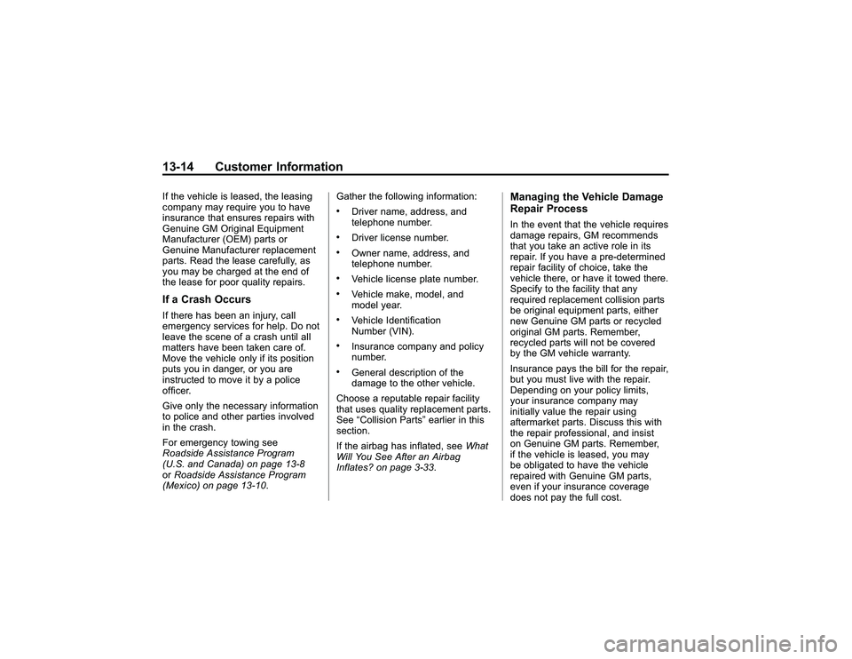 GMC CANYON 2011  Owners Manual Bla ck pla te (1 4,1 )
G M C Can yon Owner M an ual - 2011
1 3-1 4 Custo m er In fo rm atio nIf th e ve hic le is le ase d, th e le asin g
c o m pany m ay re qu ir e yo u to have
i n su ra nce th at e
