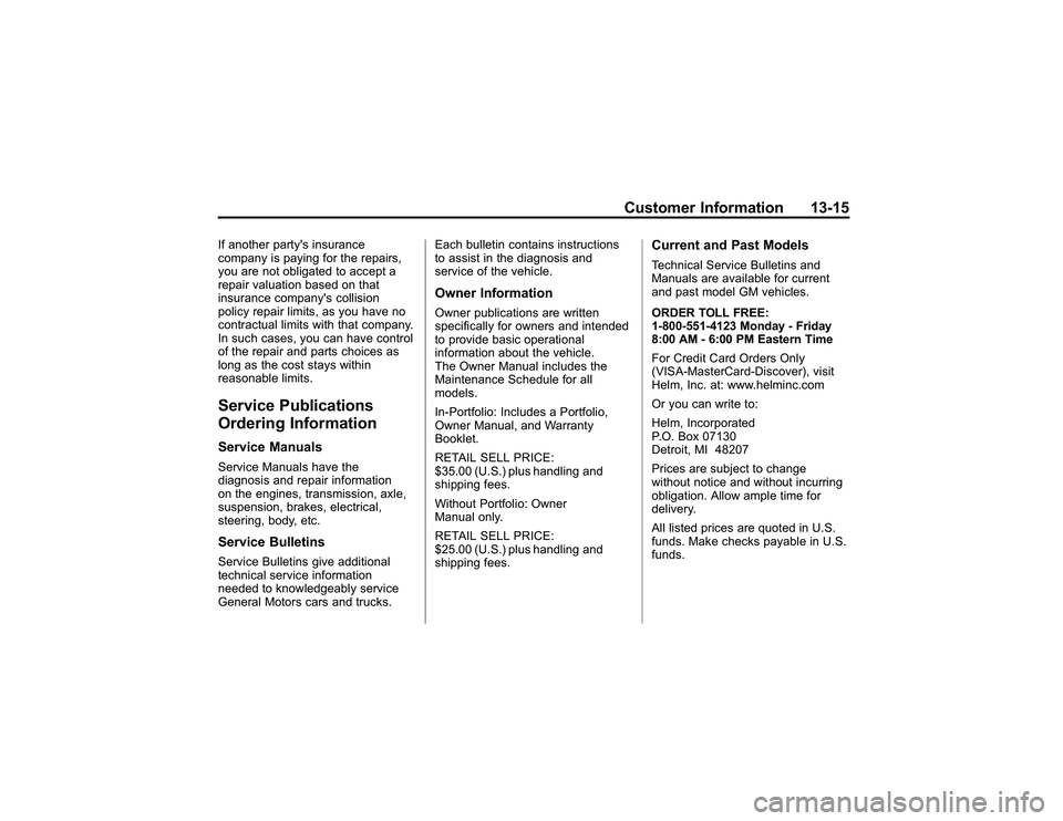 GMC CANYON 2011  Owners Manual Bla ck pla te (1 5,1 )
G M C Can yon Owner M an ual - 2011
C usto m er In fo rm atio n 13-1 5
If anoth er pa rty s in su ra nce
c o m pany is pa yin g fo r th e re pair s ,
y o u are not oblig ate d 