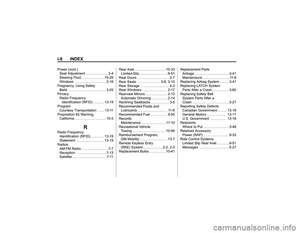 GMC CANYON 2011  Owners Manual Bla ck pla te (8 ,1 )
G M C Can yon Owner M an ual - 2011
i- 8 IN DEXP ow er (c o nt.)
S eat A dju stm en t ... ... .. ... .. .. 3 -4
S te erin g Flu id .. .. .. .. . .. ... . 10-2 6
W in dow s ... ..