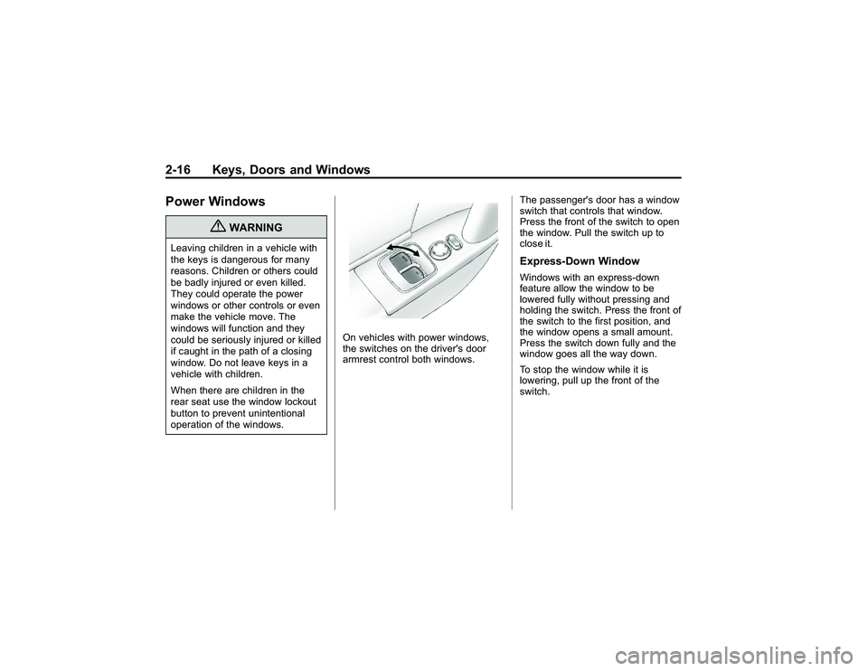 GMC CANYON 2011 Service Manual Bla ck pla te (1 6,1 )
G M C Can yon Owner M an ual - 2011
2 -1 6 Keys, D oors an d W in dow sPow er W in dow s
{
W ARNIN G
Leavin g ch ild re n in ave h ic le wit h
t h e ke ys is dangero us fo r m a GMC CANYON 2011 Service Manual Bla ck pla te (1 6,1 )
G M C Can yon Owner M an ual - 2011
2 -1 6 Keys, D oors an d W in dow sPow er W in dow s
{
W ARNIN G
Leavin g ch ild re n in ave h ic le wit h
t h e ke ys is dangero us fo r m a