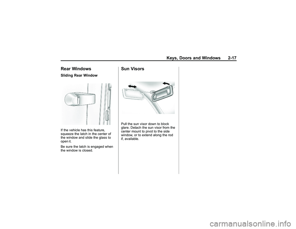 GMC CANYON 2011 Service Manual Bla ck pla te (1 7,1 )
G M C Can yon Owner M an ual - 2011
K eys, D oors an d W in do w s 2-1 7
R ear W in d ow sSlid in g Rear W in d o wIf th e ve h ic le has th is fe atu re ,
s q ueeze th e la tc 