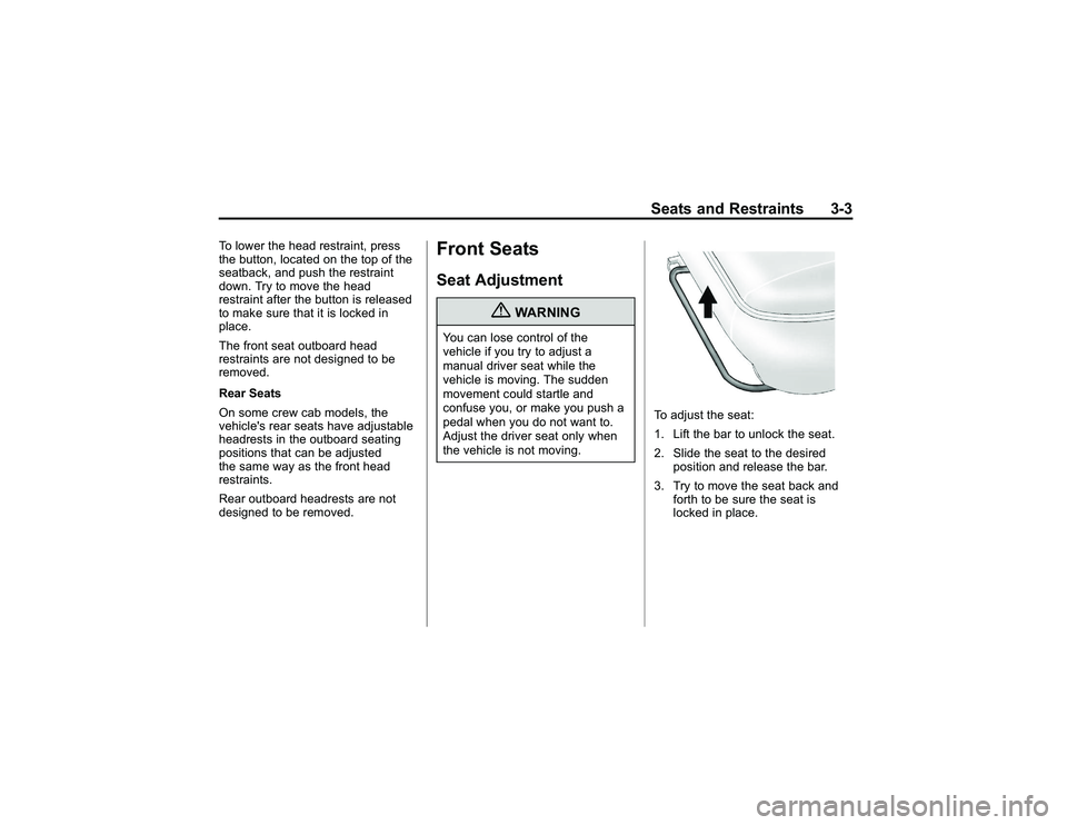 GMC CANYON 2011 Service Manual Bla ck pla te (3 ,1 )
G M C Can yon Owner M an ual - 2011
S eats an d Res tr a in ts 3-3
T o lo w er th e head re str a in t, pre ss
t h e bu tto n , lo ca te d on th e to p of th e
s e atb a ck , and GMC CANYON 2011 Service Manual Bla ck pla te (3 ,1 )
G M C Can yon Owner M an ual - 2011
S eats an d Res tr a in ts 3-3
T o lo w er th e head re str a in t, pre ss
t h e bu tto n , lo ca te d on th e to p of th e
s e atb a ck , and